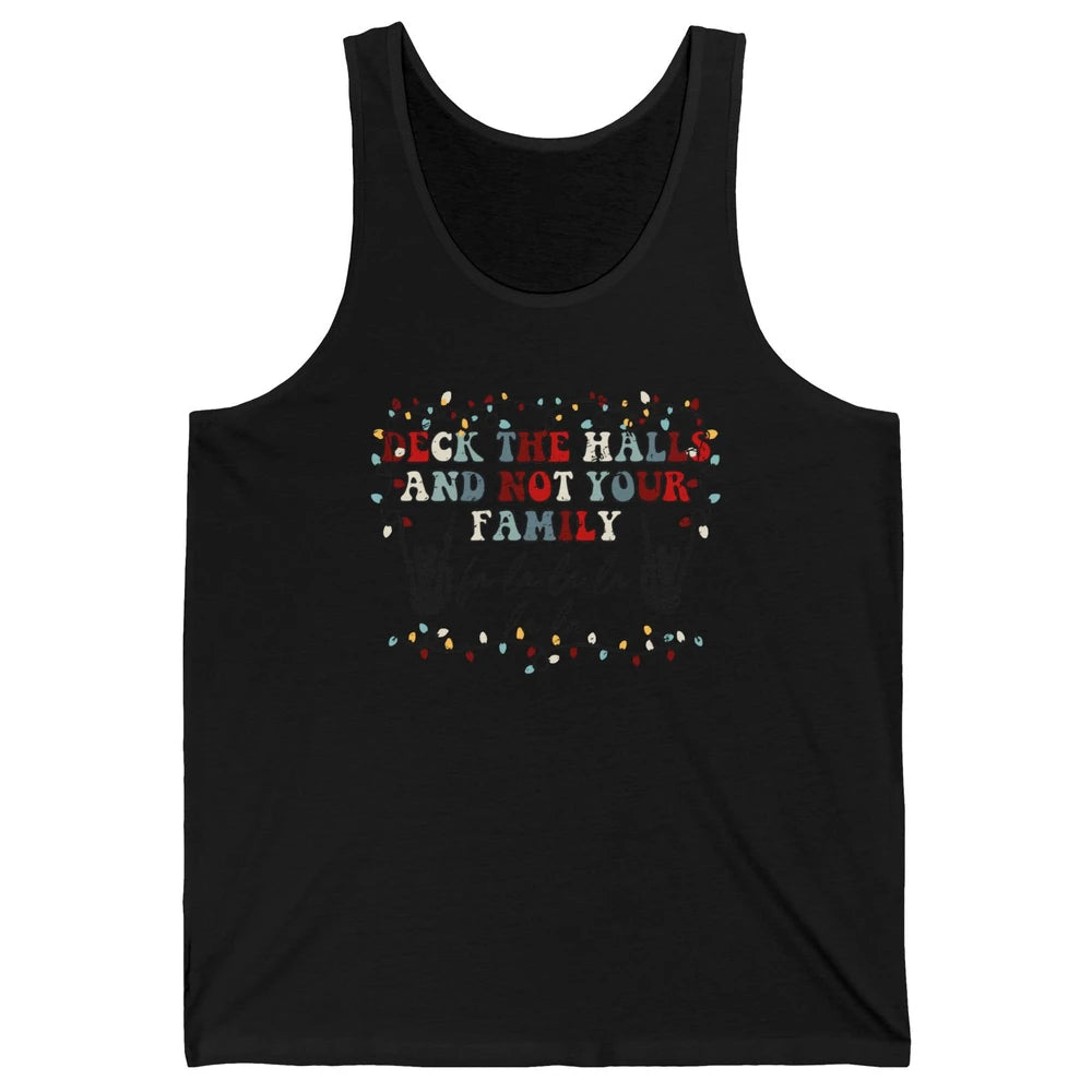 Skeleton Deck The Hall And Not Your Family Christmas Costume Unisex Jersey Tank