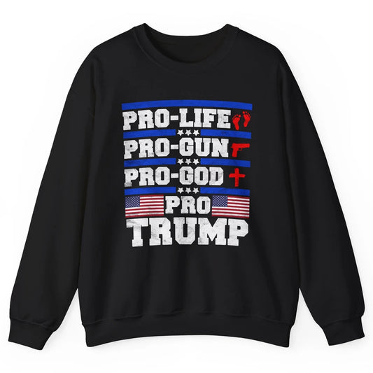 Pro Life Pro Gun Pro God Pro Trump Liberal Donald Trump Vote Unisex Crewneck Sweatshirt