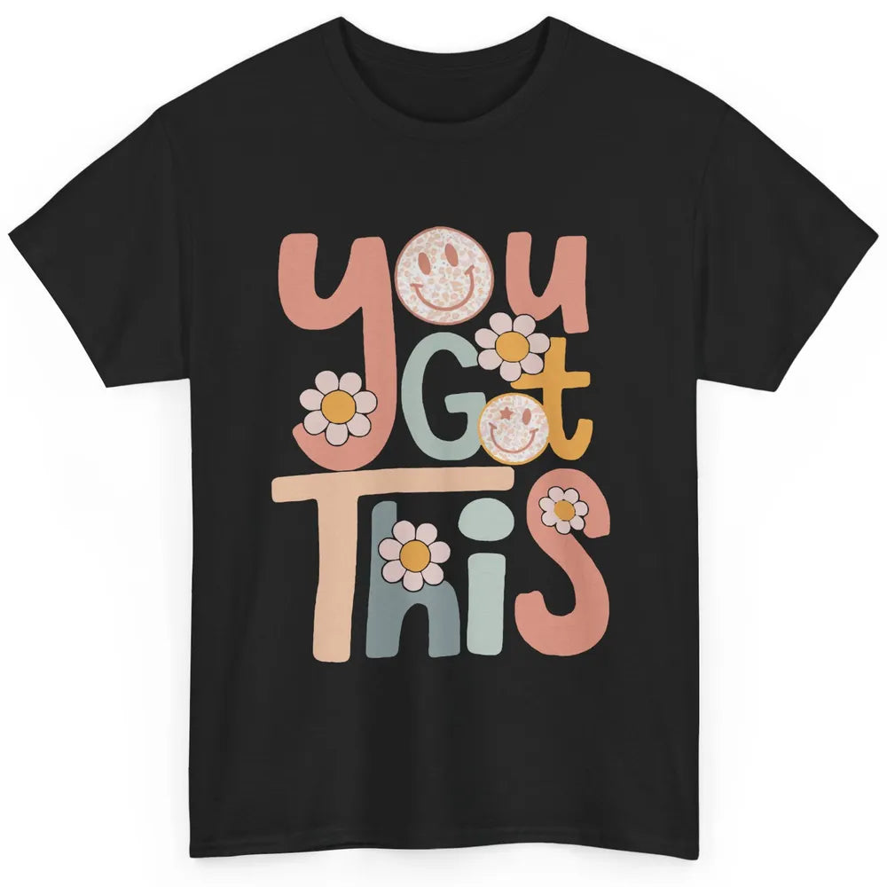 Motivational Testing Day Teacher You Got This Positive Mind Classic Unisex T-Shirt