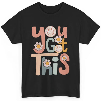 Motivational Testing Day Teacher You Got This Positive Mind Classic Unisex T-Shirt