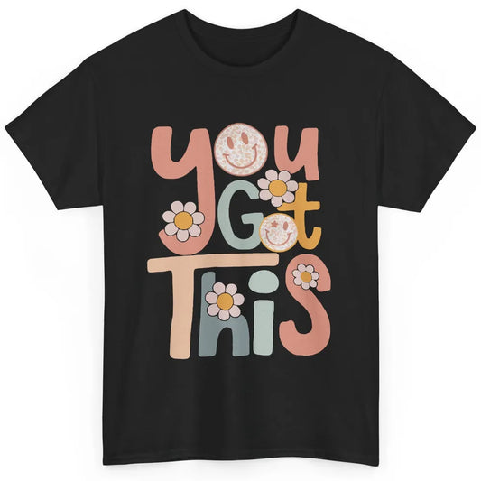 Motivational Testing Day Teacher You Got This Positive Mind Classic Unisex T-Shirt