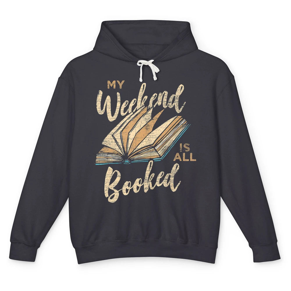 My Weekend Is All Booked Reader Bookworm Librarian Read Book Unisex Lightweight Hoodie