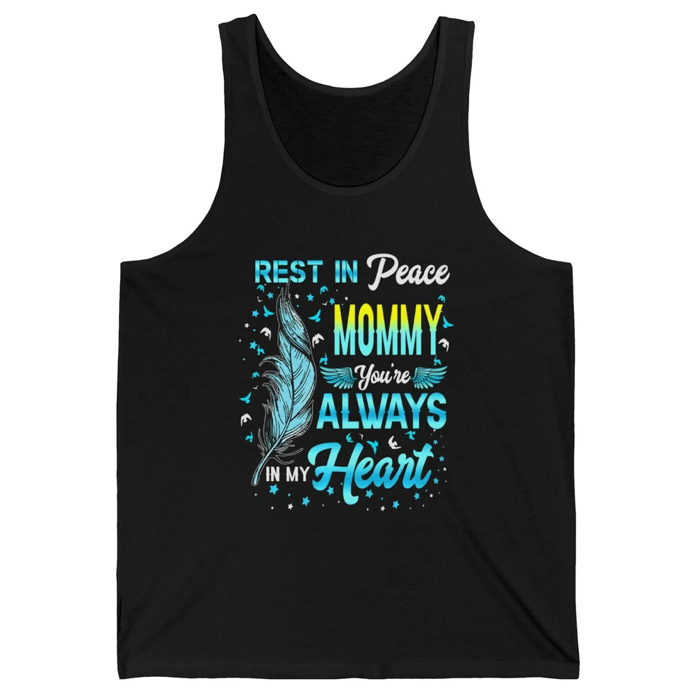 Rest In Peace Mommy You're Always In My Heart Mom In Heaven Unisex Jersey Tank