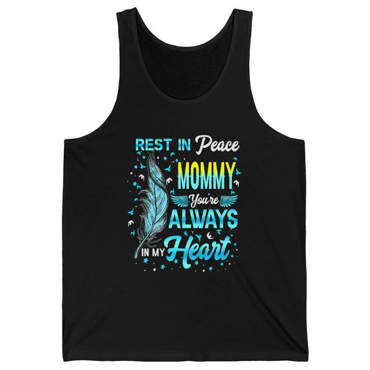 Rest In Peace Mommy You're Always In My Heart Mom In Heaven Unisex Jersey Tank