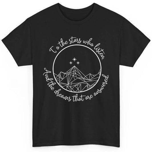 Night To The Stars Who Listen And Dreams That Are Answered Classic Unisex T-Shirt
