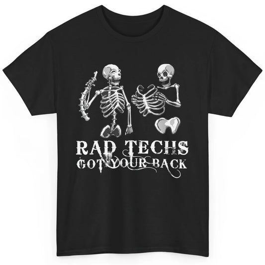 Rad Techs Got Your Back Skeleton Xray Radiology Technician Classic Unisex T-Shirt