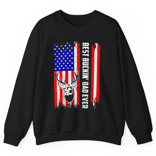 Best Buckin Dad Ever Deer Hunting Bucking US Flag Unisex Crewneck Sweatshirt