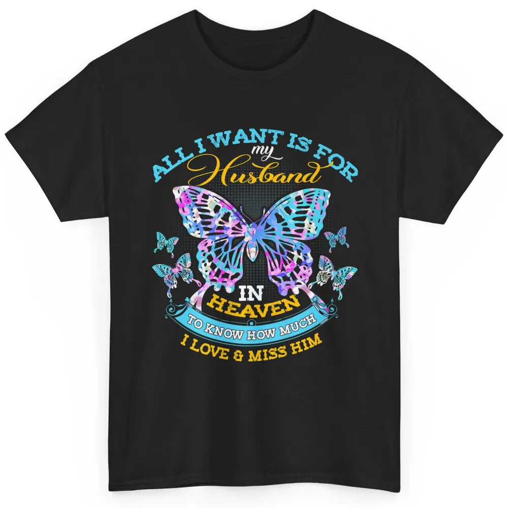 My Husband In Heaven Know I Love Miss Him Butterfly Faith Classic Unisex T-Shirt