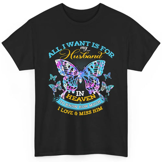 My Husband In Heaven Know I Love Miss Him Butterfly Faith Classic Unisex T-Shirt