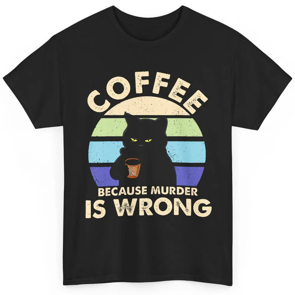 Retro Black Cat Coffee Because Murder Is Wrong Coffee Lovers Classic Unisex T-Shirt