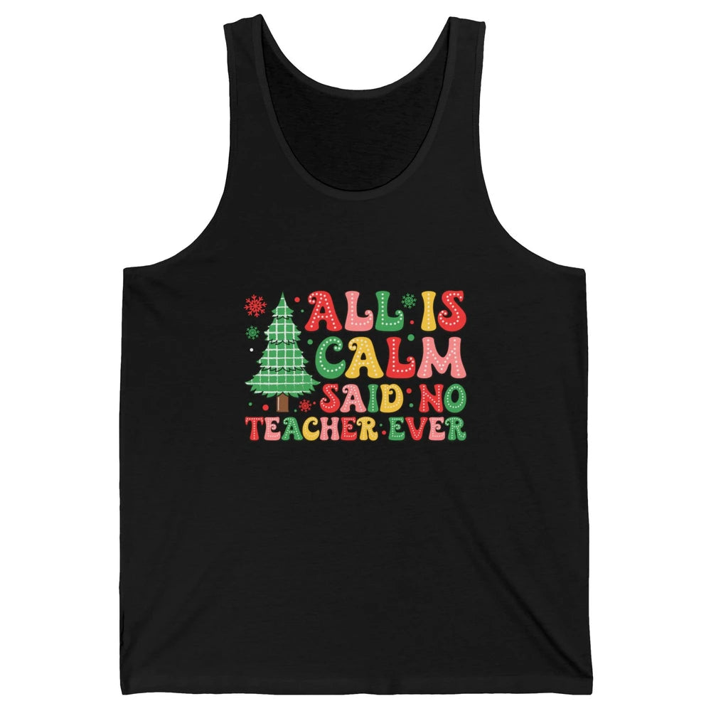 Christmas Teacher All Is Calm Xmas Tree Teaching Unisex Jersey Tank