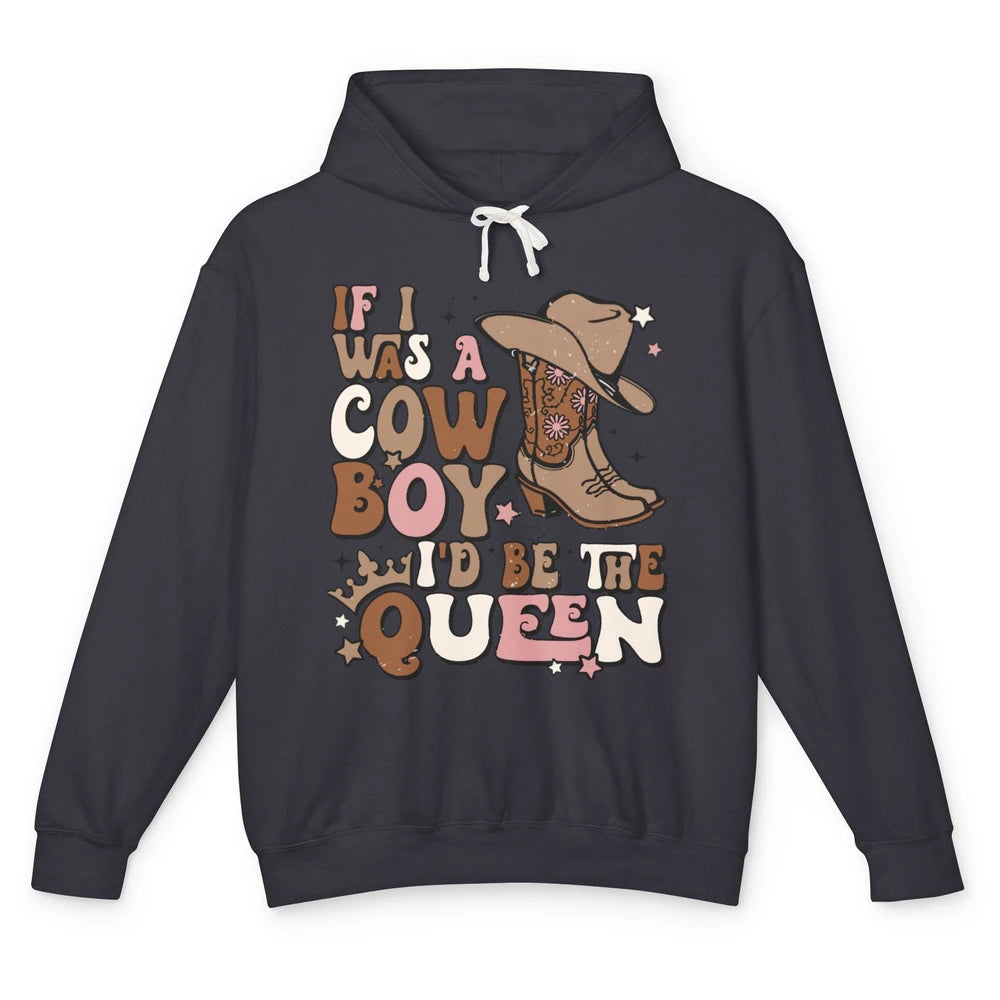 Retro Cowboy Boot Hat If I Was A Cowboy Be The Queen Western Unisex Lightweight Hoodie