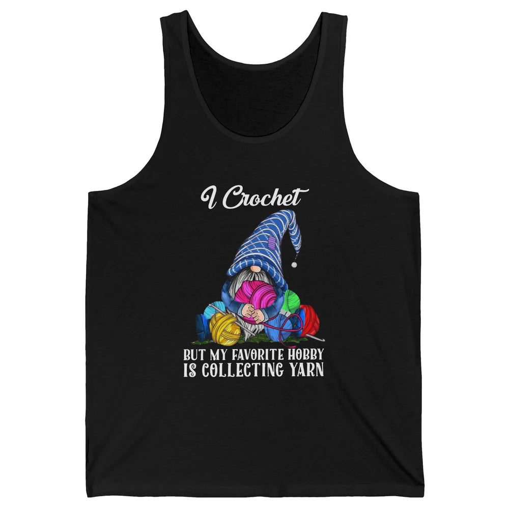 Retro Gnome Yarn I Crochet But Favorite Hobby Is Collet Yarn Unisex Jersey Tank