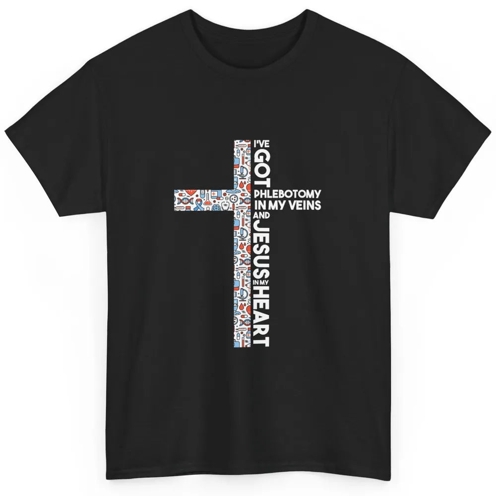 Phlebotomy In My Veins Phlebotomist Jesus Faith Cross Nurse Classic Unisex T-Shirt