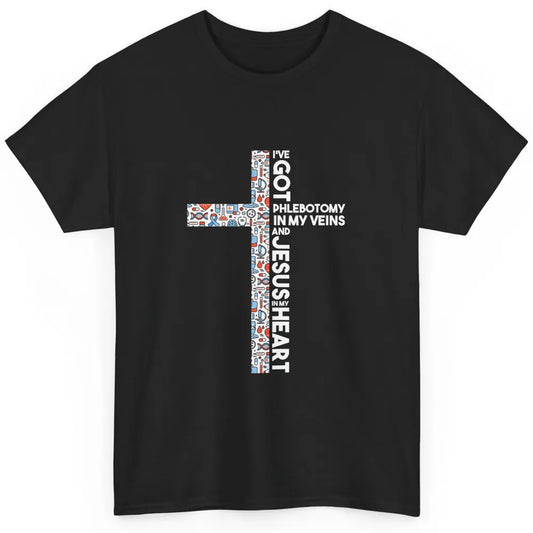 Phlebotomy In My Veins Phlebotomist Jesus Faith Cross Nurse Classic Unisex T-Shirt