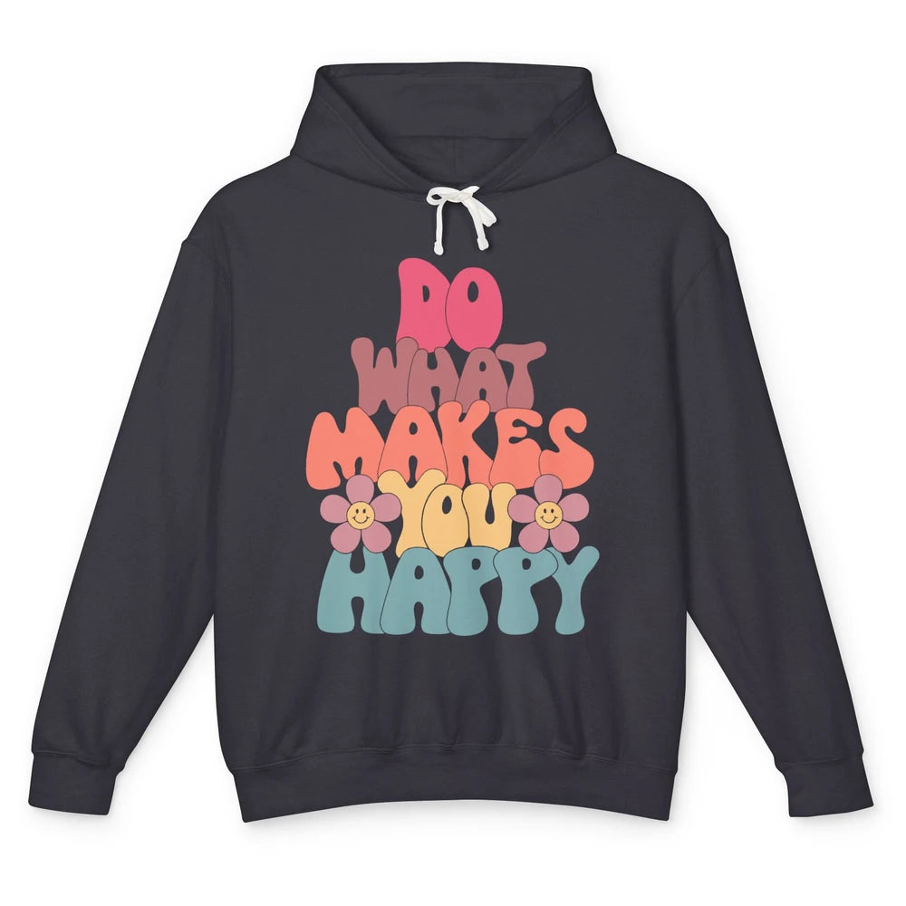 Retro Do What Makes You Happy Smiling Face Peace Lovers Unisex Lightweight Hoodie