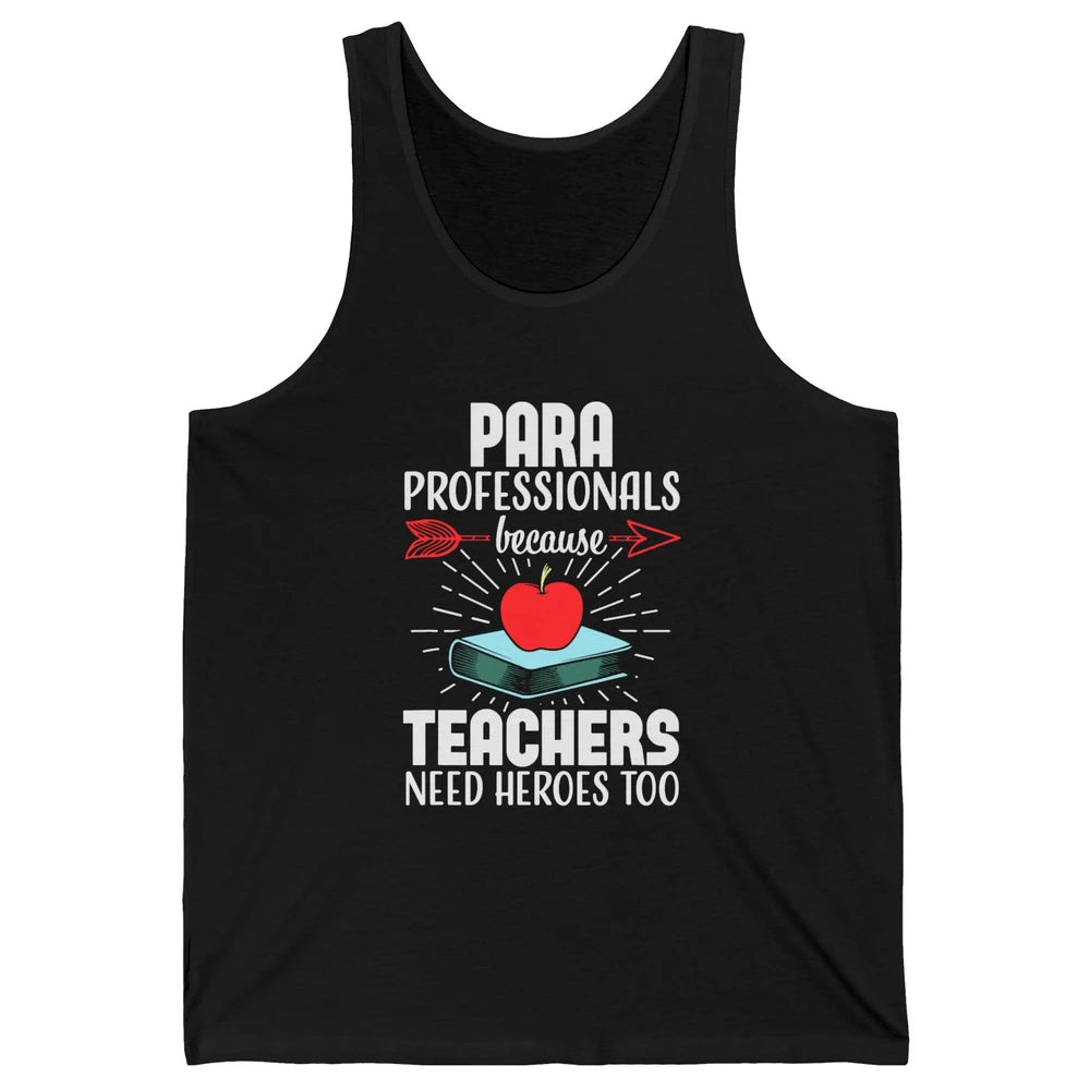 Paraprofessional Teachers Need Heroes Too Para Appreciation Unisex Jersey Tank