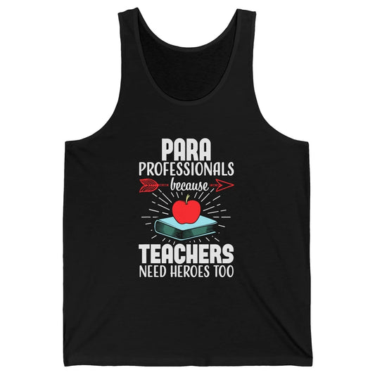 Paraprofessional Teachers Need Heroes Too Para Appreciation Unisex Jersey Tank