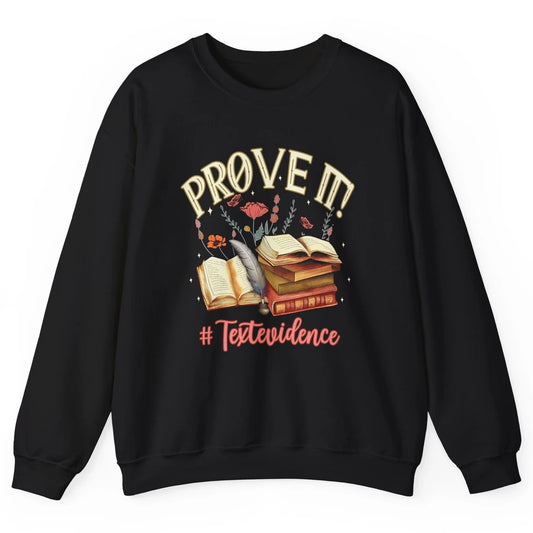 Prove It Reading Teacher Text Evidence Vintage Bookish Books Unisex Crewneck Sweatshirt