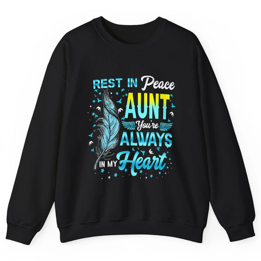 Rest In Peace My Aunt You Always In My Heart Aunt In Heaven Unisex Crewneck Sweatshirt