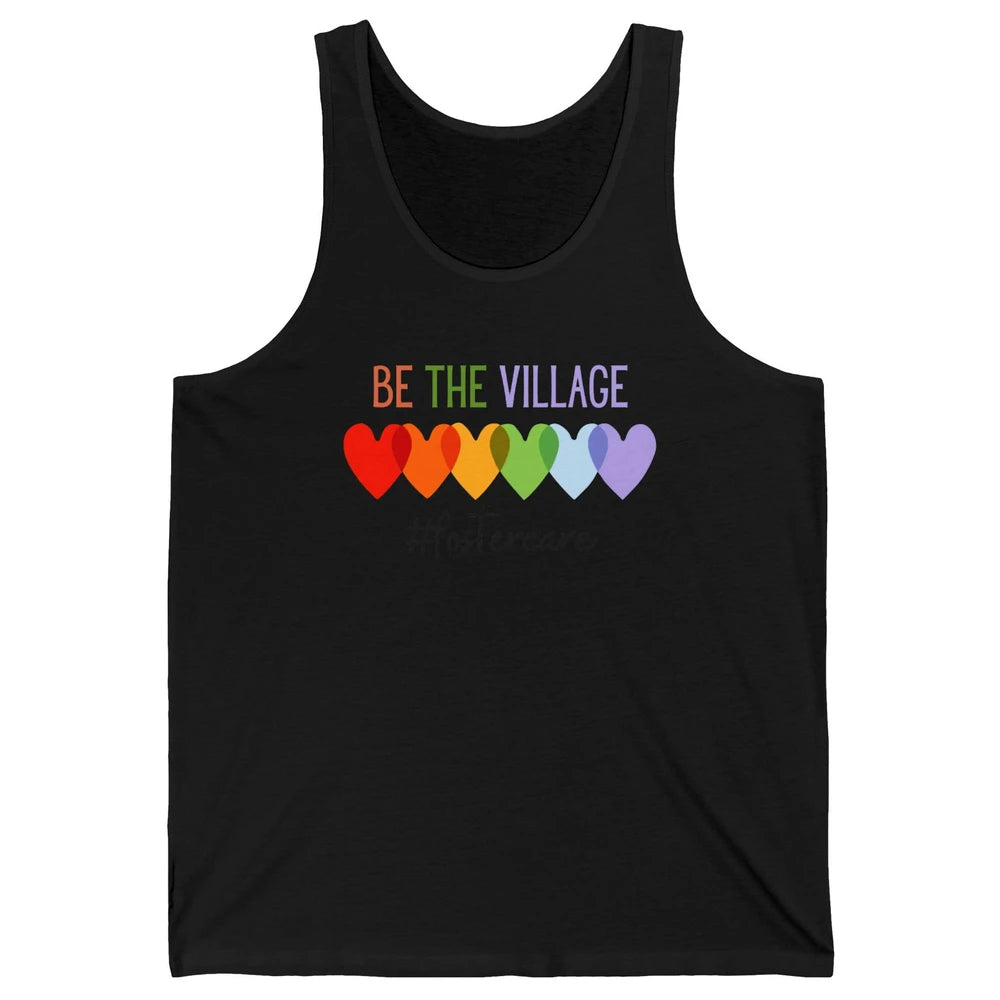 Rainbow Heart Be The Village Foster Care Adoption Foster Mom Unisex Jersey Tank