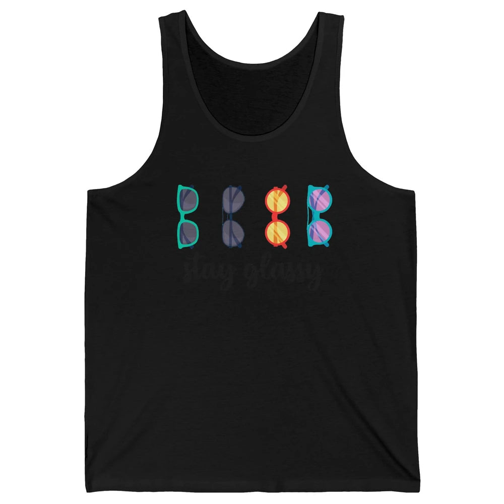 Optometrist Stay Glassy Eyeglasses Ophthalmic Optician Life Unisex Jersey Tank