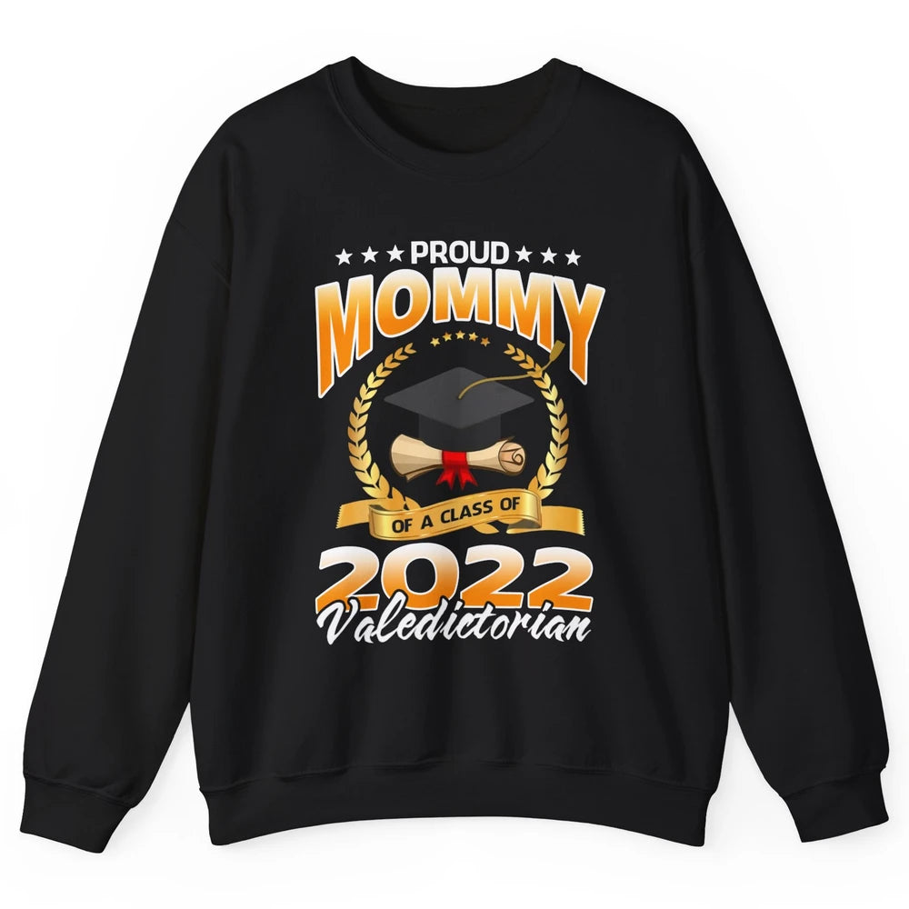 Proud Mommy Of A Class Of 2022 Valedictorian Graduation Gift Unisex Crewneck Sweatshirt