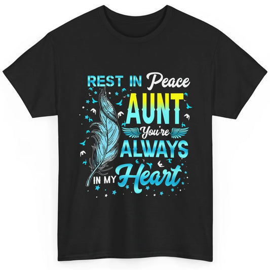 Rest In Peace My Aunt You Always In My Heart Aunt In Heaven Classic Unisex T-Shirt
