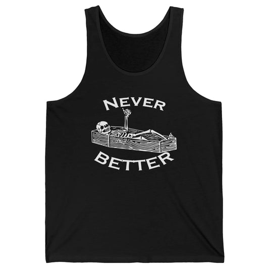 Never Better Funny Skeleton Inspiration Costume Death Skull Unisex Jersey Tank