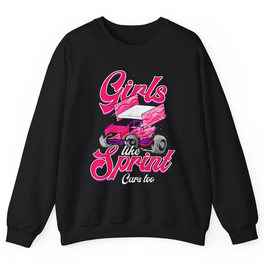 Racing Dirt Track Girls Like Sprint Car Too Race Truck Retro Unisex Crewneck Sweatshirt