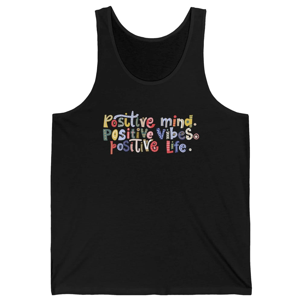 Positive Mind Positive Vibes Positive Life Motivation Quote Unisex Jersey Tank