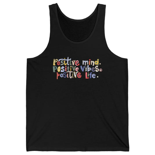Positive Mind Positive Vibes Positive Life Motivation Quote Unisex Jersey Tank