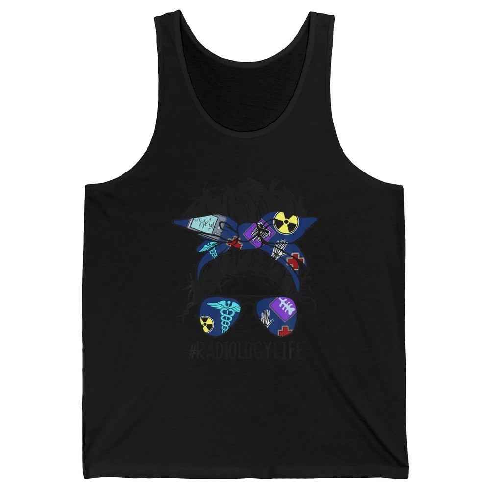 Radiology Life Radiologist Rad Tech Messy Hair Bun Glasses Unisex Jersey Tank