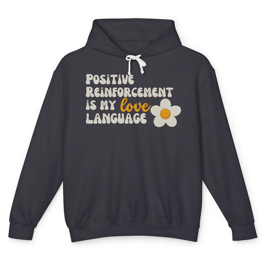 Positive Reinforcement Is My Love Language Special Education Unisex Lightweight Hoodie