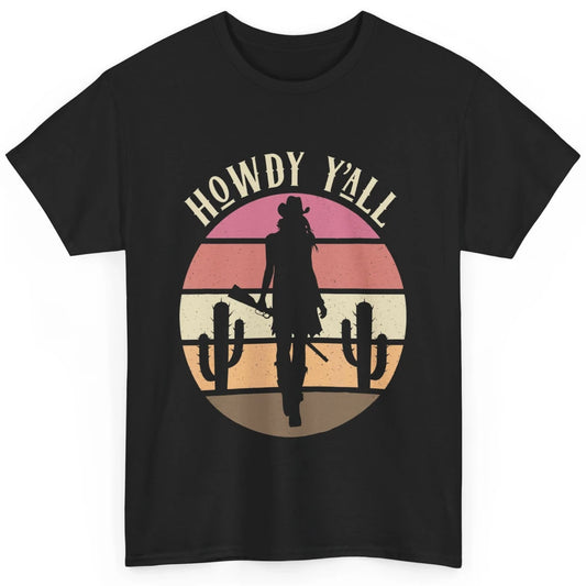 Retro Cowgirl Howdy Y'all Cactus Rodeo Cowboy Western Texas Classic Unisex T-Shirt