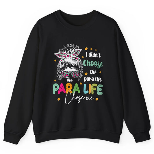 Para Squad I Didn't Choose The Para Life Para Life Choose Me Unisex Crewneck Sweatshirt