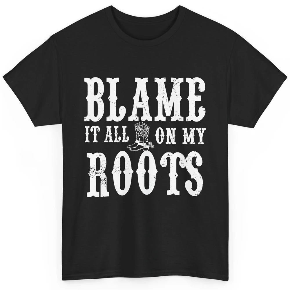Retro Cowboy Boots Hat Blame It On My Roots Western Cowgirls Classic Unisex T-Shirt