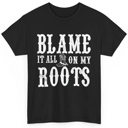 Retro Cowboy Boots Hat Blame It On My Roots Western Cowgirls Classic Unisex T-Shirt