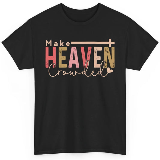 Retro Groovy Christian Make Heaven Crowded Religious Bible Classic Unisex T-Shirt