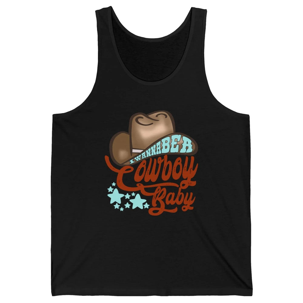 Retro Cowboy Hat I Wanna Be Cowboy Baby Western Country Unisex Jersey Tank