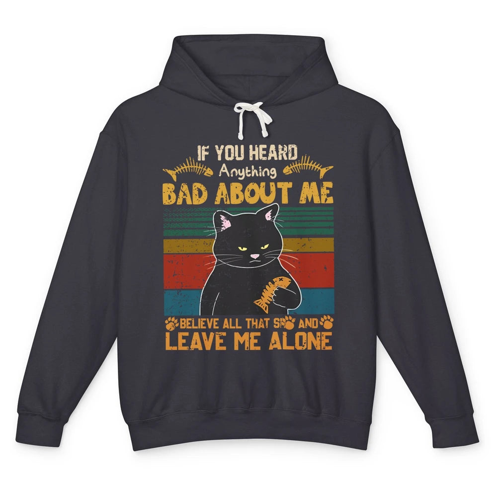 Retro Halloween Black Cat If You Heard Anything Bad About Me Unisex Lightweight Hoodie