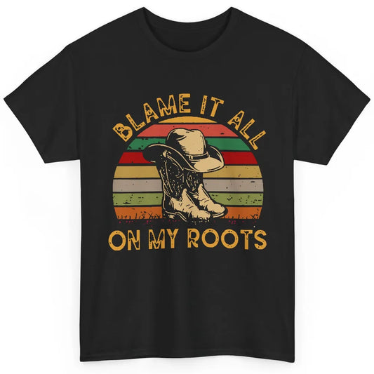 Retro Cowboy Boots Hat Blame It On My Roots Western Cowgirls Classic Unisex T-Shirt