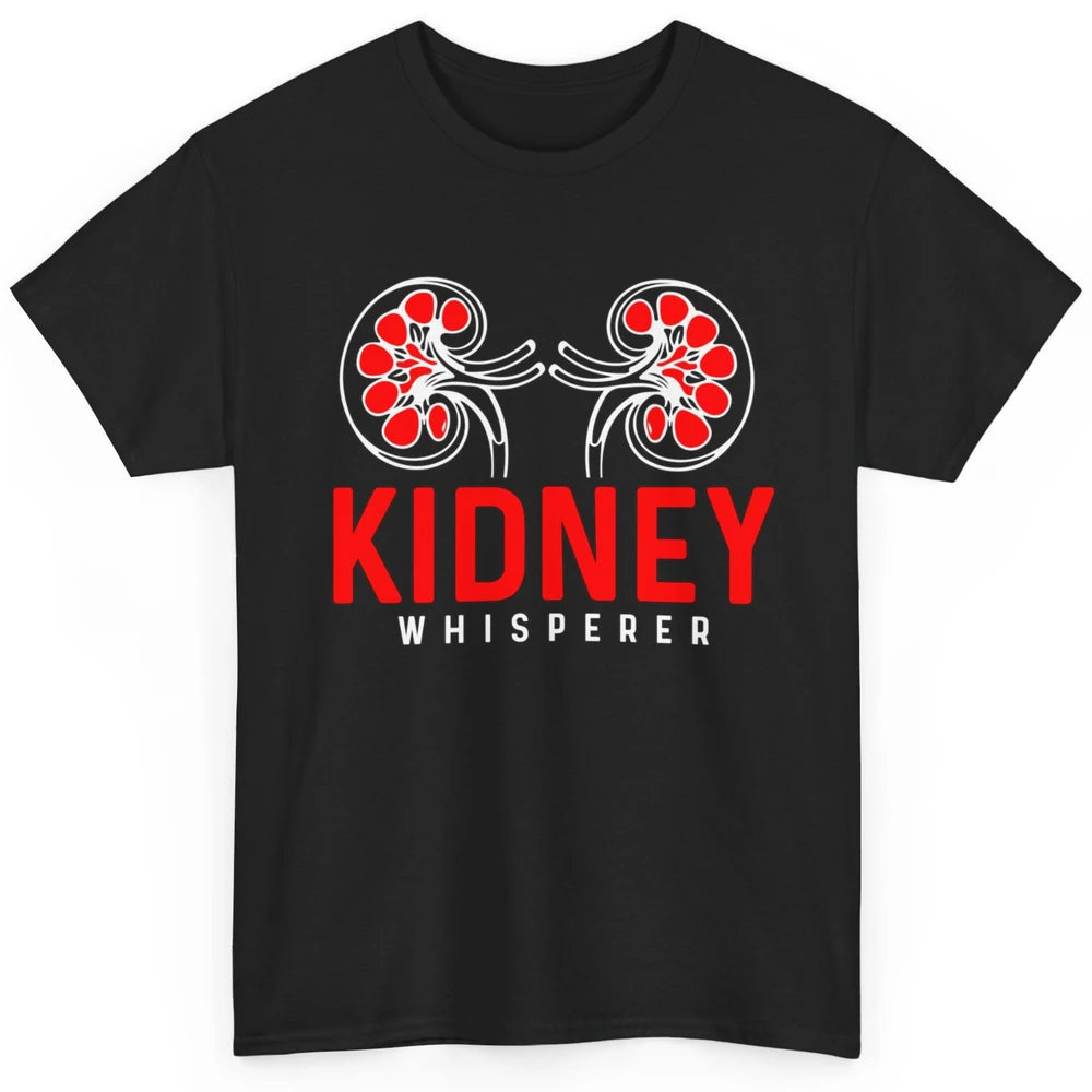 Nephrologist Dialysis Tech Nurse Kidney Whisperer Nursing Classic Unisex T-Shirt