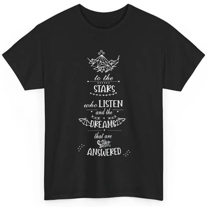 Night To The Stars Who Listen And Dreams That Are Answered Classic Unisex T-Shirt