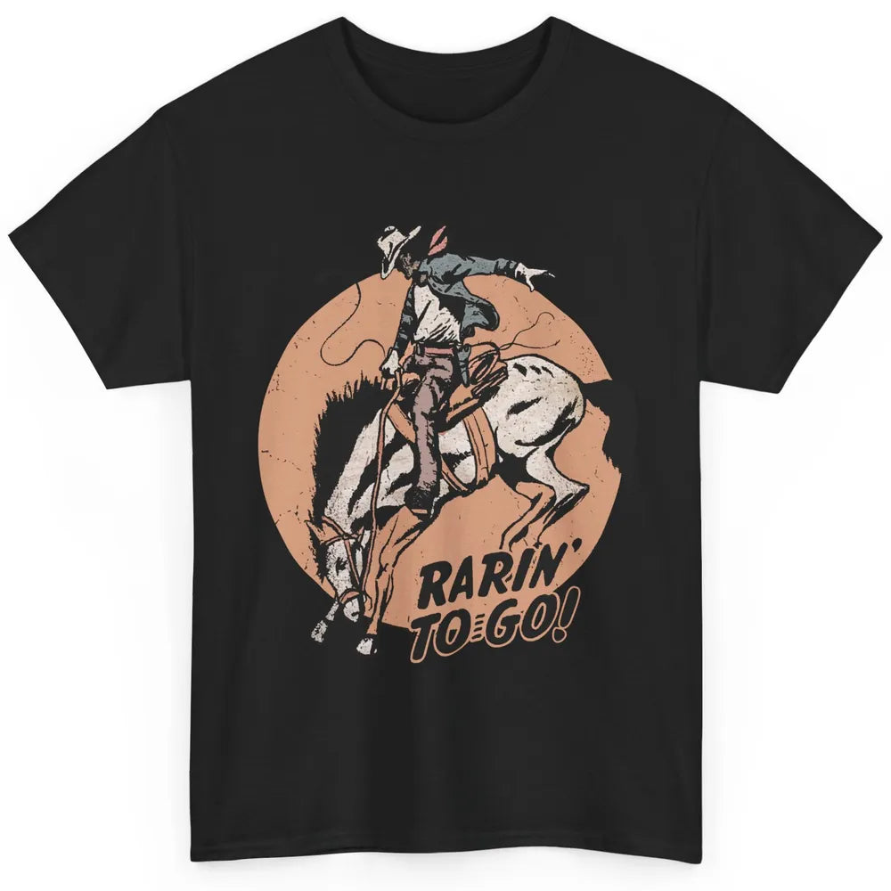Retro Cowboy Rarin' To Go Western Country Cowgirl Horses Classic Unisex T-Shirt