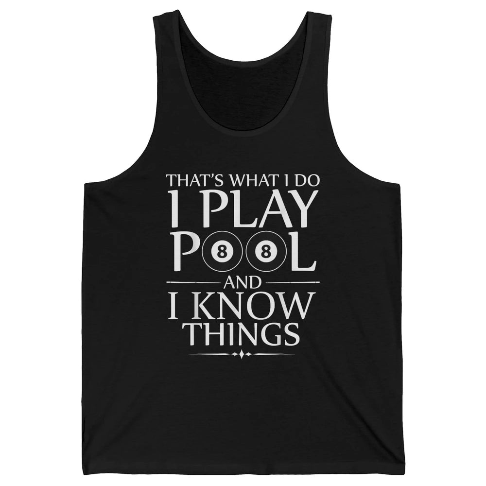 Play Pool I Know Things Funny Pool Players Eight Balls Table Unisex Jersey Tank
