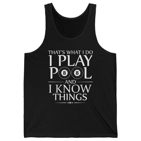 Play Pool I Know Things Funny Pool Players Eight Balls Table Unisex Jersey Tank