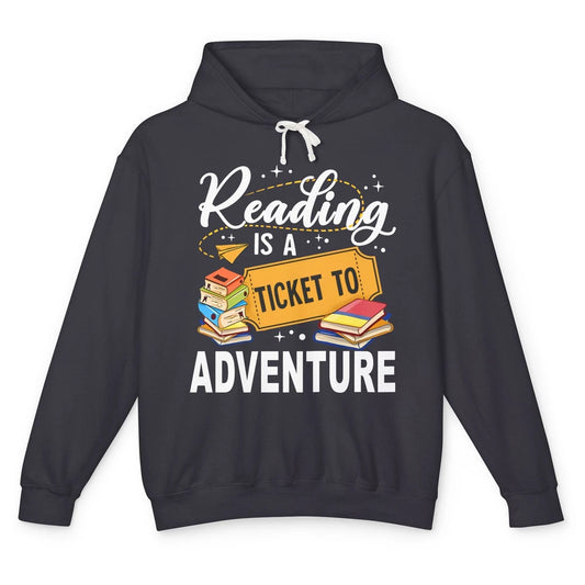 Reading Is Ticket To Adventure Book Lovers Reading Librarian Unisex Lightweight Hoodie