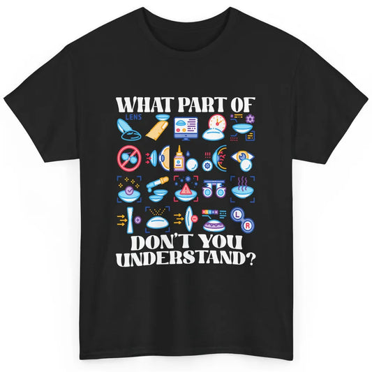 Optician What Part Not Understand Optometrist Ophthalmology Classic Unisex T-Shirt
