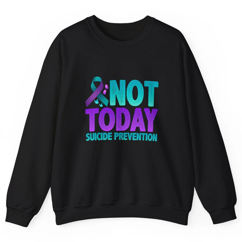 Not Today Ribbon Support Warrior Suicide Prevention Month Unisex Crewneck Sweatshirt